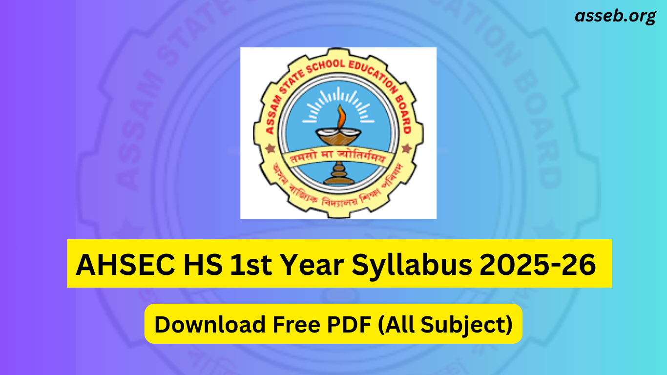 AHSEC HS 1st Year Syllabus 2025–26 – Download AHSEC Class 11 Syllabus PDF for Arts, Science & Commerce