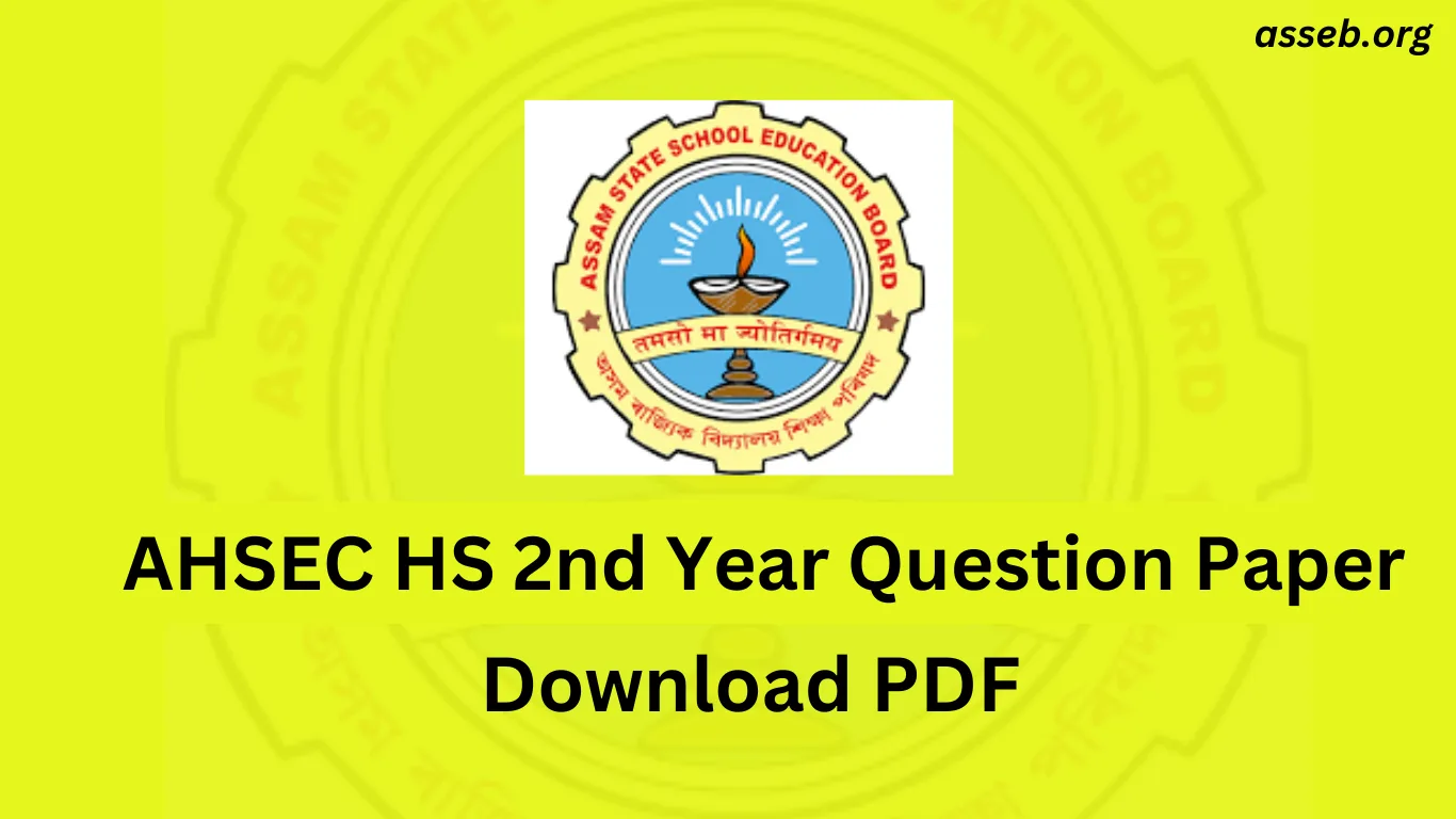 AHSEC HS 2nd Year Question Paper – Download PDF for All Subjects