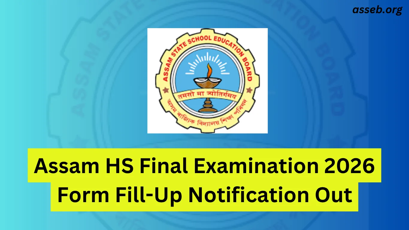 Assam HS Final Examination 2026 Form Fill-Up Notification Out