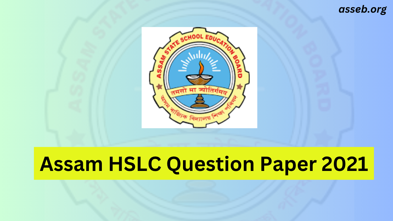 ASSEB HSLC Question Paper 2021 – Download SEBA Class 10 Previous Year Papers in PDF for All Subjects