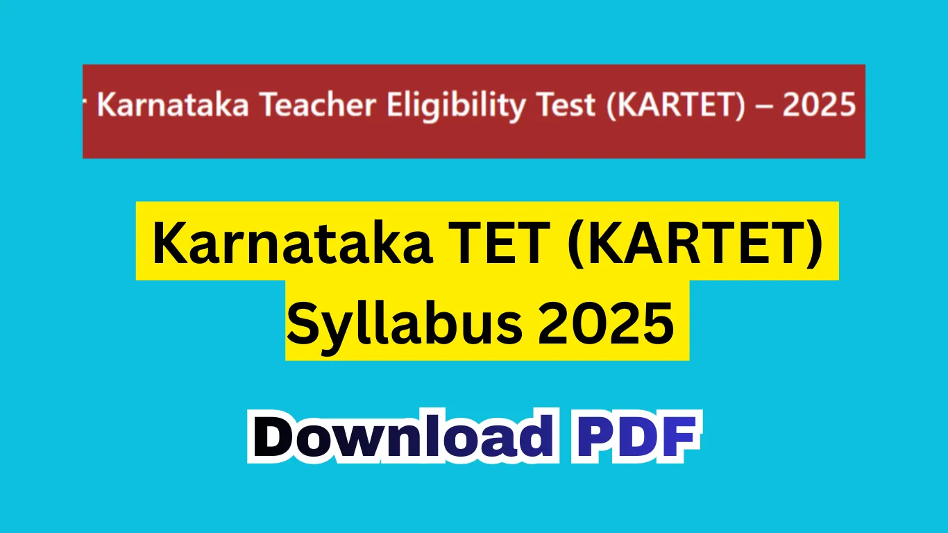 Karnataka TET Syllabus 2025 – Complete KARTET Paper 1 & Paper 2 Syllabus, PDF Download