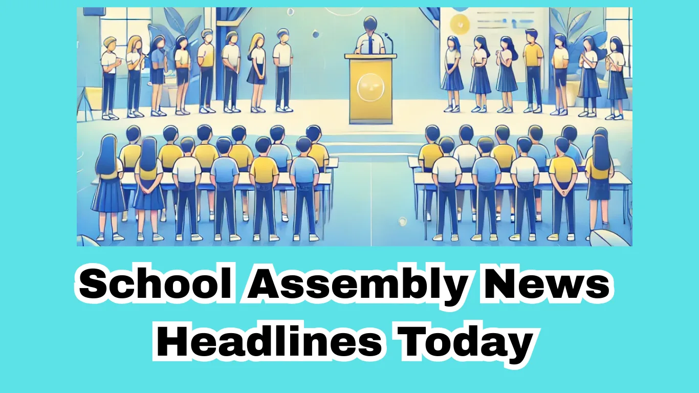 School Assembly News Headlines Today