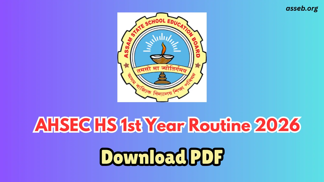 AHSEC HS 1st Year Routine 2026 PDF – Assam Class 11 Exam Time Table, Download @ahsec.assam.gov.in