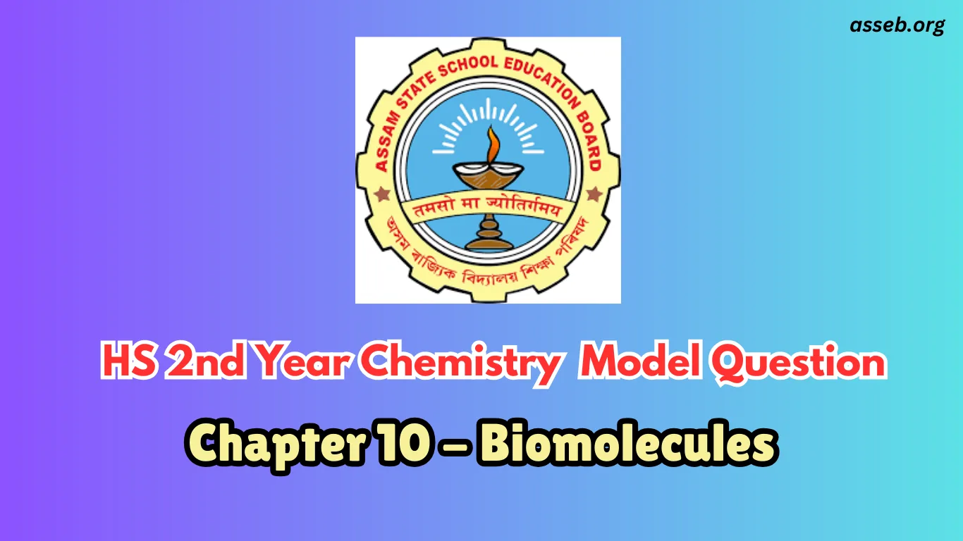 AHSEC HS 2nd Year Chemistry Chapter 10 - Biomolecules : Model Questions