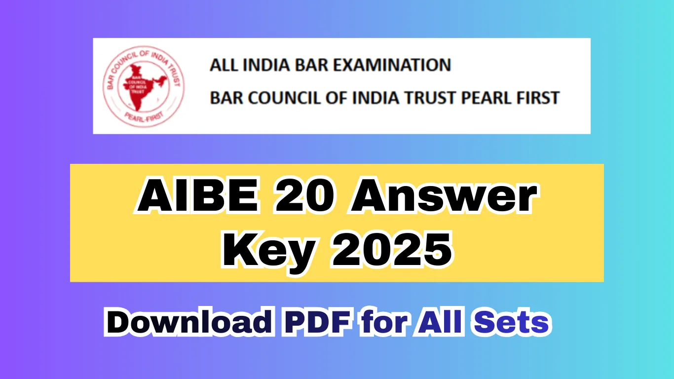 AIBE 20 Answer Key 2025 – Download PDF for All Sets, Exam Review & Expected Cut-Off