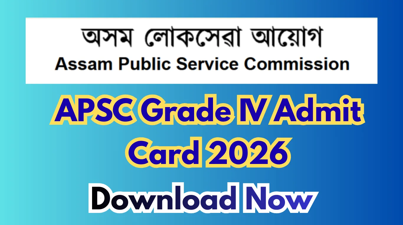 APSC Grade IV Admit Card 2026 – Download Call Letter for 20 Posts