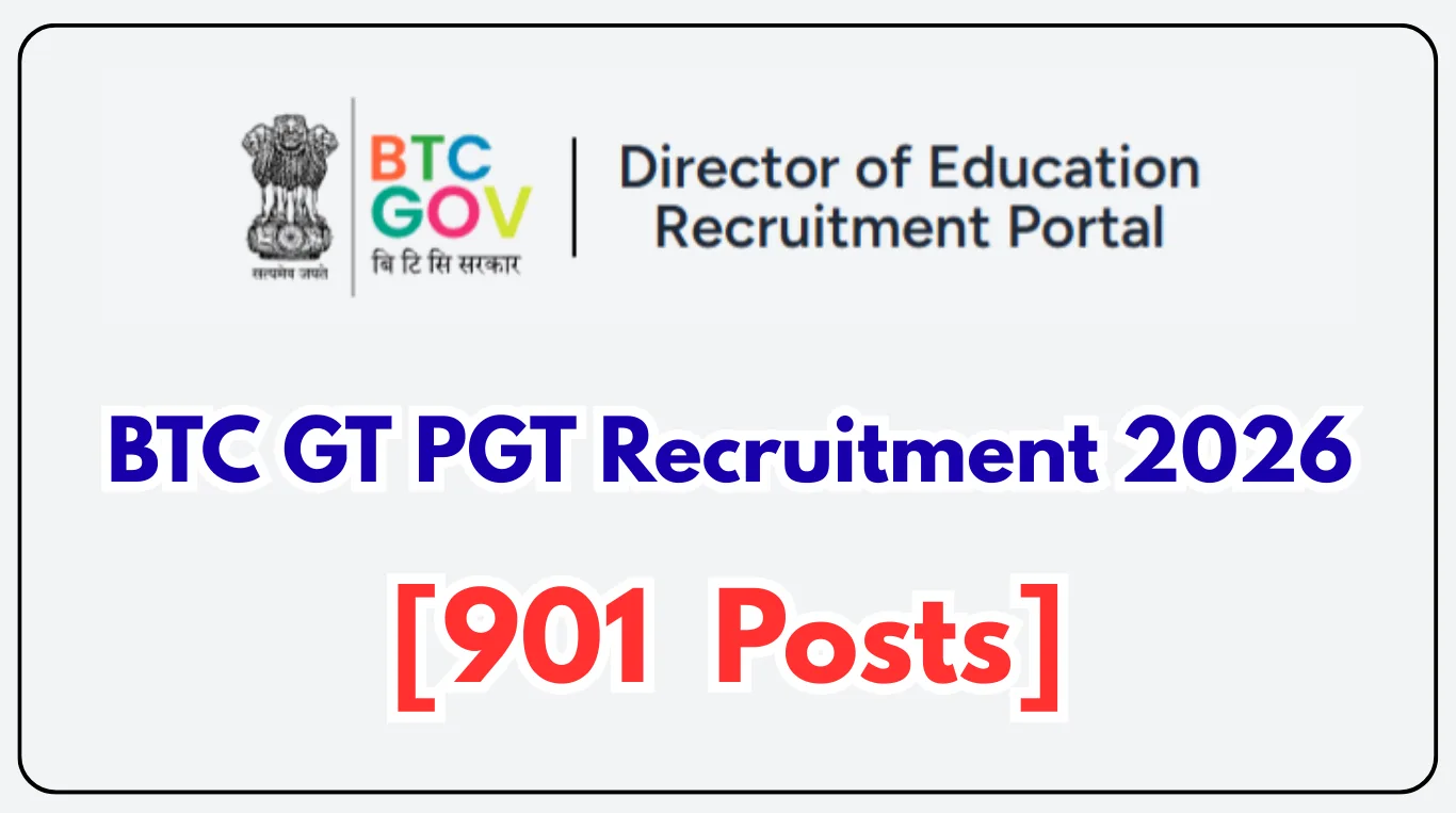 BTC GT PGT Recruitment 2026 – Apply for 901 Graduate & Post Graduate Teacher Posts