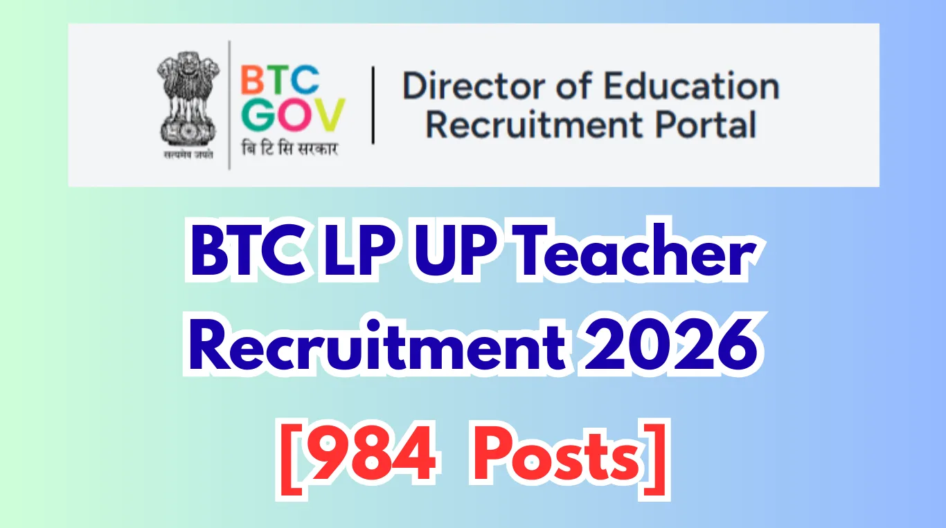 BTC LP UP Teacher Recruitment 2026 – Apply for 984 LP/UP Teacher Posts