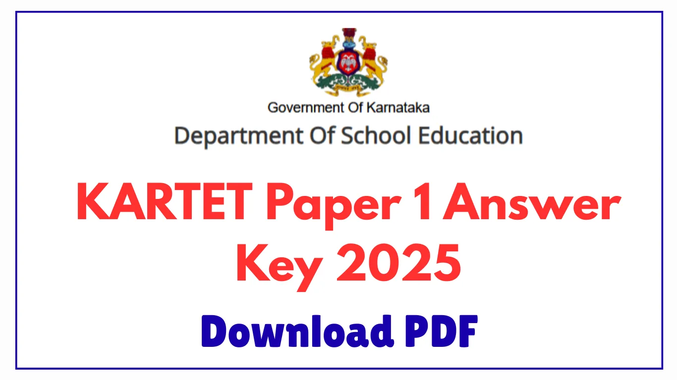 The School Education Department, Karnataka has released the KARTET Paper 1 Answer Key 2025 on the official website - schooleducation.kar.nic.in.