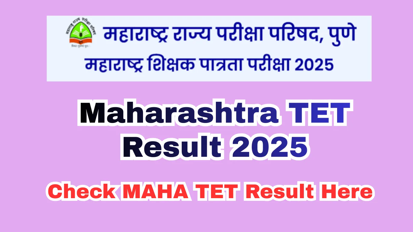 Maharashtra TET Result 2025 Expected Date – Check MAHA TET Result @ mahatet.in
