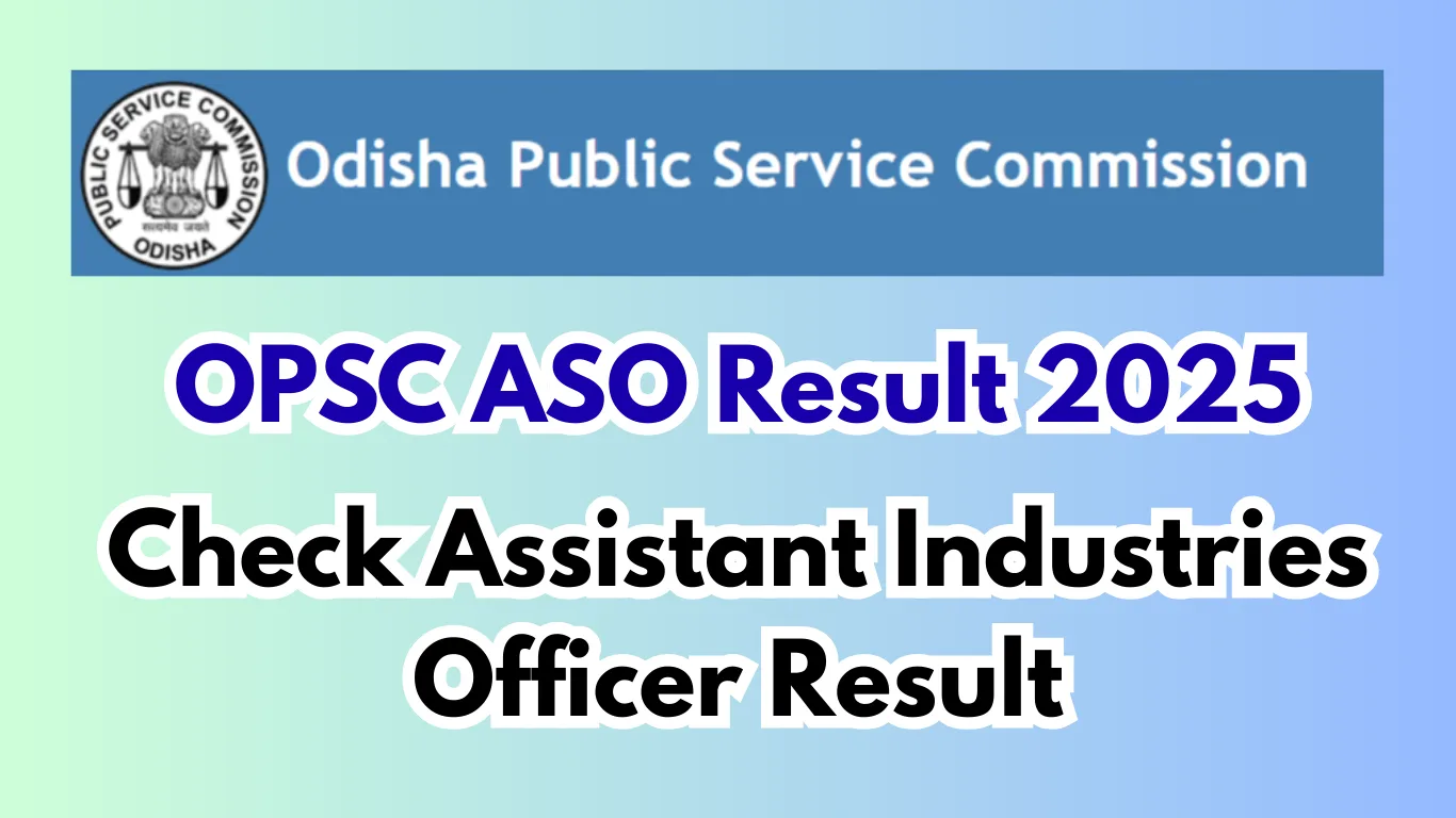 OPSC ASO Result 2025 – Check Assistant Industries Officer Result, Merit List & Cut Off @ opsc.gov.in