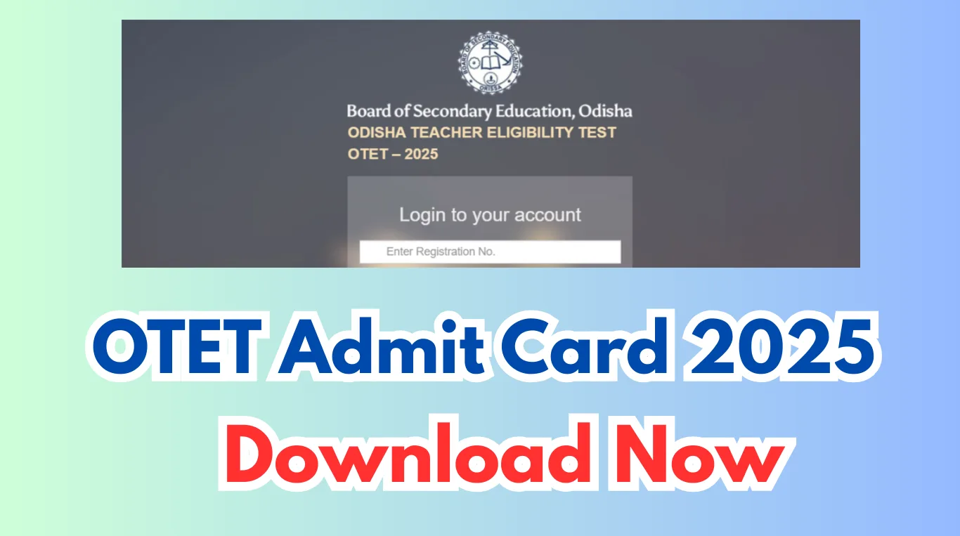 OTET Admit Card 2025 Out: Download Odisha TET Admit Card @ bseodisha.ac.in