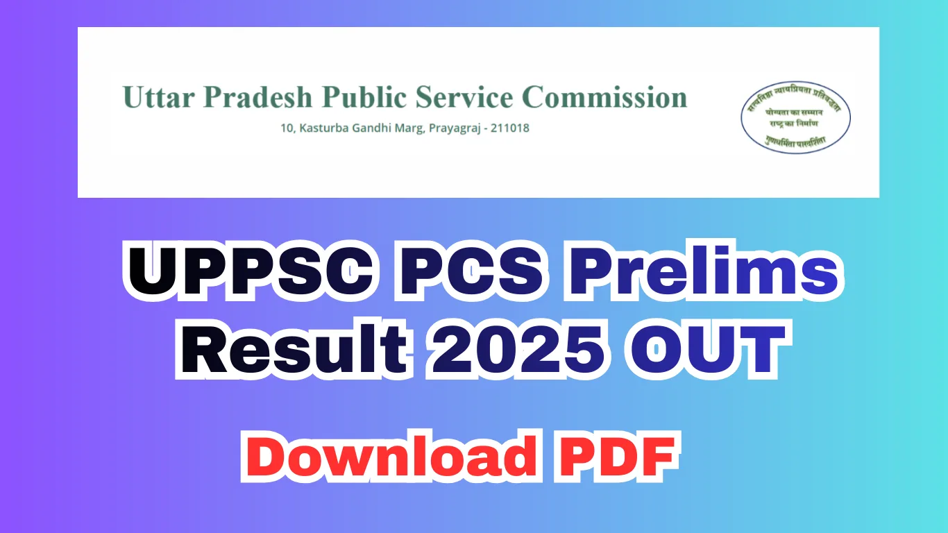 UPPSC PCS Prelims Result 2025 OUT – Check Result PDF, Increased Vacancies, Next Steps